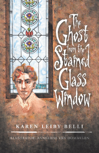 Cover image: The Ghost from the Stained Glass Window 9781532087264