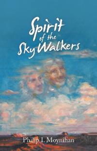 Cover image: Spirit of the Sky Walkers 9781532088803