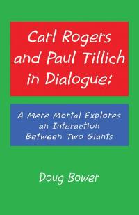 Cover image: Carl Rogers and Paul Tillich in Dialogue: 9781532089336
