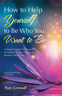 Cover image: How to Help Yourself to Be Who You Want to Be 9781532094033