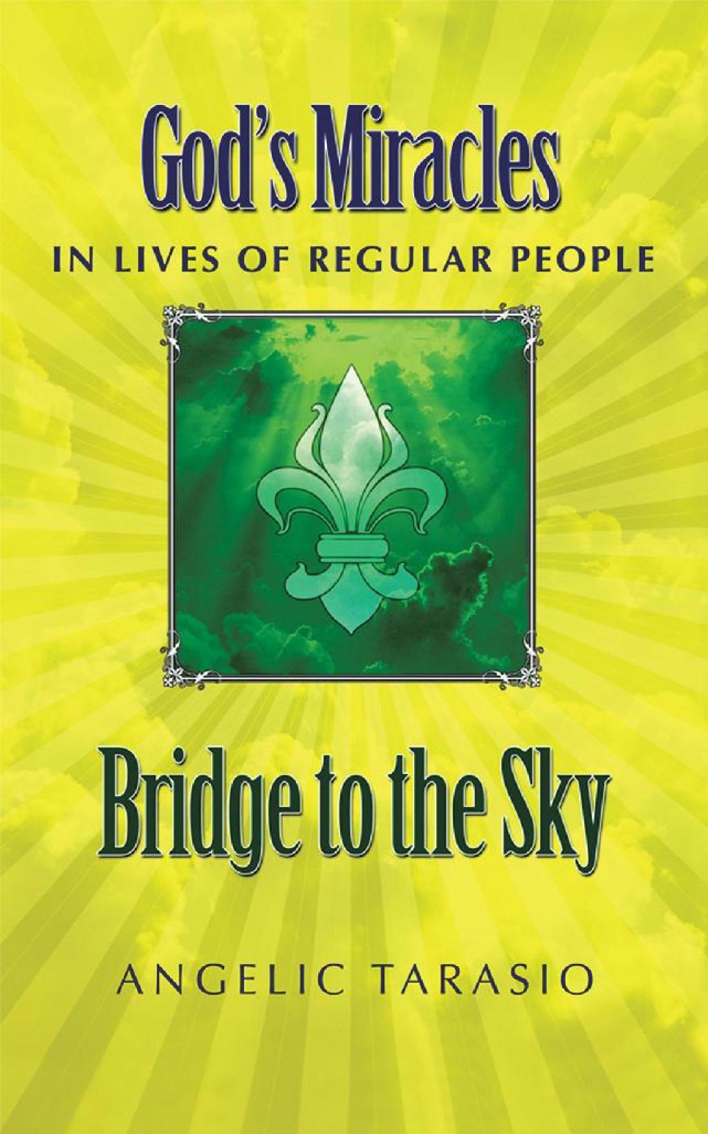Bridge to the Sky God’s Miracles in Lives of Regular People