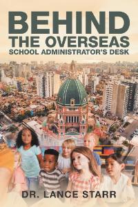 Cover image: Behind the Overseas School Administrator’s Desk 9781532095054