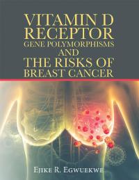 表紙画像: Vitamin D Receptor Gene Polymorphisms and the Risks of Breast Cancer 9781532095559