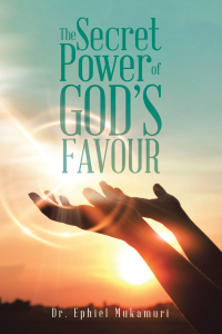 Omslagafbeelding: The Secret Power of God’s Favour 9781532096099