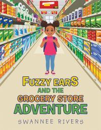 Imagen de portada: Fuzzy Ears and the Grocery Store Adventure 9781532096907
