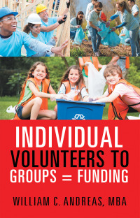 Cover image: Individual Volunteers to Groups = Funding 9781532099373