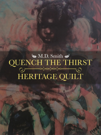 Cover image: Quench the Thirst • Heritage Quilt 9781532099434