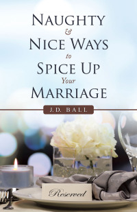 Cover image: Naughty & Nice Ways to Spice up Your Marriage 9781532099489
