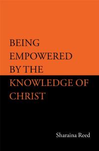 Omslagafbeelding: Being Empowered by the Knowledge of Christ 9781532099809