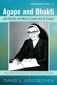 Cover image: Agape and Bhakti with Bataille and Mark at Loyola and St. Francis 9781532600623