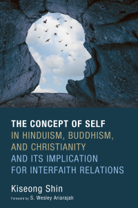 Omslagafbeelding: The Concept of Self in Hinduism, Buddhism, and Christianity and Its Implication for Interfaith Relations 9781532600951
