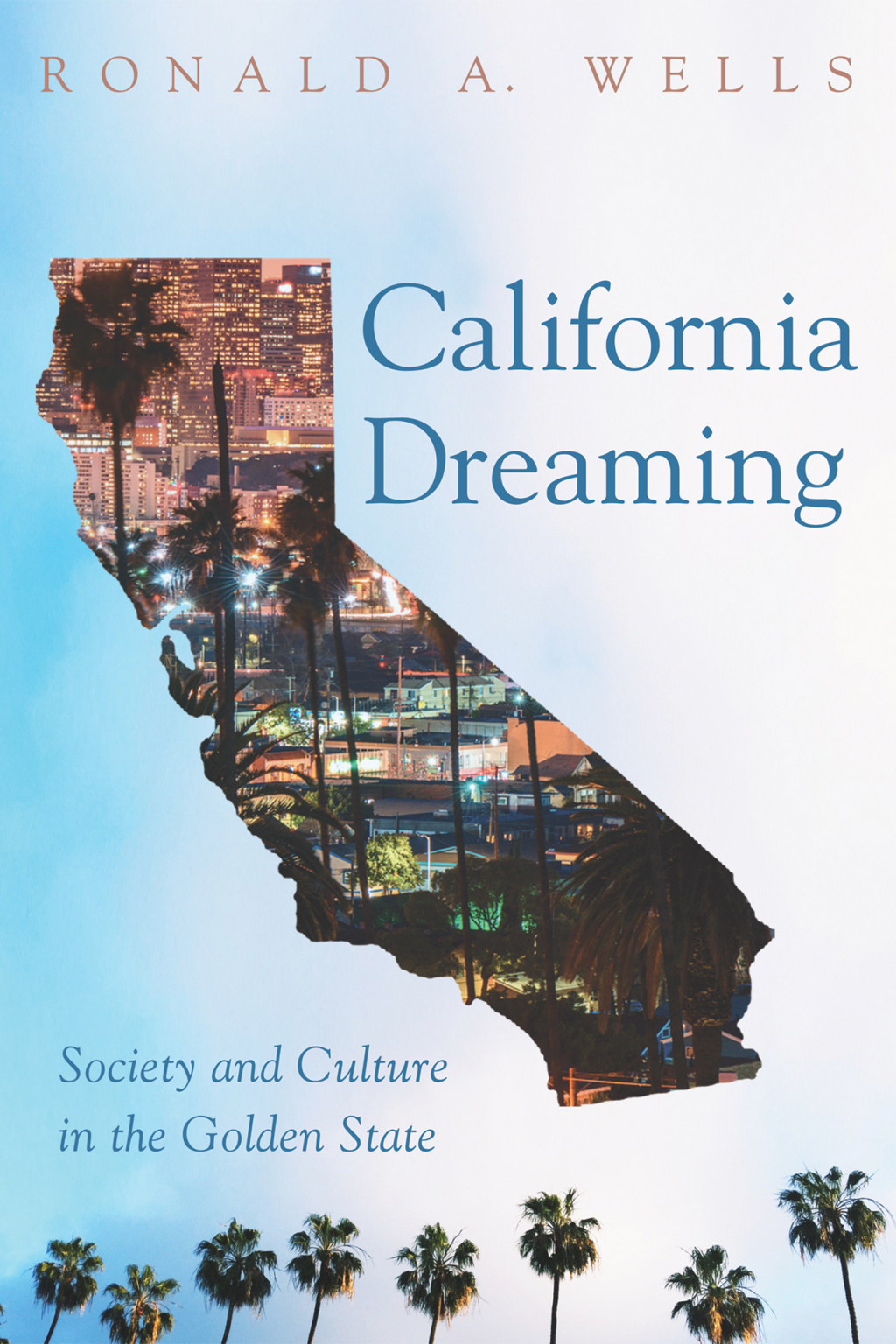 California Dreaming Society and Culture in the Golden State