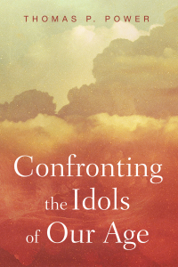 Cover image: Confronting the Idols of Our Age 9781532604331