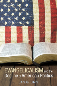 Titelbild: Evangelicalism and The Decline of American Politics 9781532605048