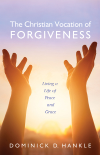 Imagen de portada: The Christian Vocation of Forgiveness 9781532605680