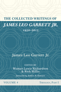 Cover image: The Collected Writings of James Leo Garrett Jr., 1950–2015: Volume Four 9781532607387