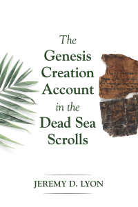 Omslagafbeelding: The Genesis Creation Account in the Dead Sea Scrolls 9781532607769