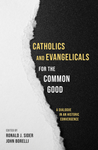 Cover image: Catholics and Evangelicals for the Common Good 9781532612206