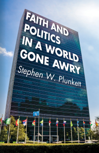 Cover image: Faith and Politics in a World Gone Awry 9781532637469