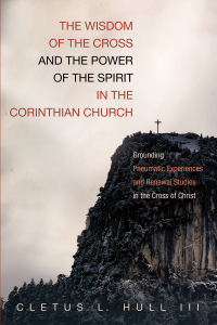 صورة الغلاف: The Wisdom of the Cross and the Power of the Spirit in the Corinthian Church 9781532639258