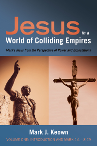 Omslagafbeelding: Jesus in a World of Colliding Empires, Volume One: Introduction and Mark 1:1—8:29 9781532641336