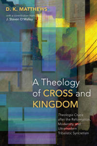 Omslagafbeelding: A Theology of Cross and Kingdom 9781532641435