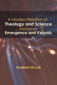 Cover image: A Modern Relation of Theology and Science Assisted by Emergence and Kenosis 9781532642128