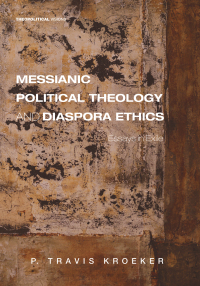Omslagafbeelding: Messianic Political Theology and Diaspora Ethics 9781620329870
