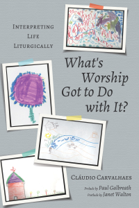 Omslagafbeelding: What's Worship Got to Do with It? 9781620329719
