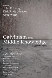 Cover image: Calvinism and Middle Knowledge 9781532645730