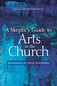 Omslagafbeelding: A Skeptic’s Guide to Arts in the Church 9781532649134