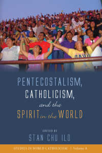 Imagen de portada: Pentecostalism, Catholicism, and the Spirit in the World 9781532650352
