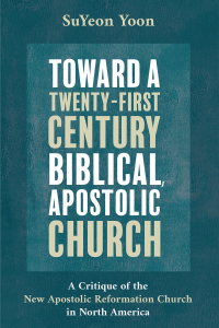 Omslagafbeelding: Toward a Twenty-First Century Biblical, Apostolic Church 9781532651793