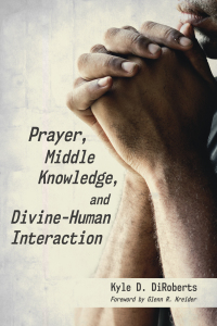Omslagafbeelding: Prayer, Middle Knowledge, and Divine-Human Interaction 9781532653520