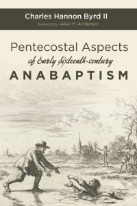 صورة الغلاف: Pentecostal Aspects of Early Sixteenth-century Anabaptism 9781532654749