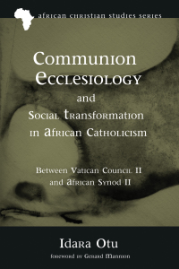 Imagen de portada: Communion Ecclesiology and Social Transformation in African Catholicism 9781532657481