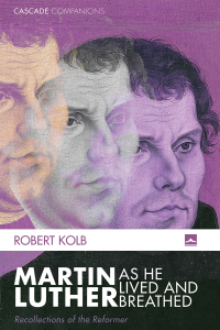 Cover image: Martin Luther as He Lived and Breathed 9781625647788