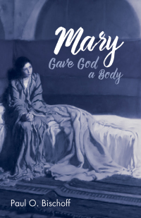 Imagen de portada: Mary Gave God a Body 9781532662706