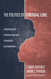 Imagen de portada: The Politics of Conjugal Love 9781532663673