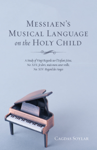 Cover image: Messiaen’s Musical Language on the Holy Child 9781532664168