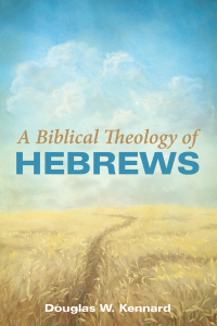 Cover image: A Biblical Theology of Hebrews 9781532664564
