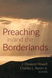 Omslagafbeelding: Preaching in/and the Borderlands 9781532664656