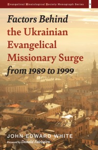 Omslagafbeelding: Factors Behind the Ukrainian Evangelical Missionary Surge from 1989 to 1999 9781532665394