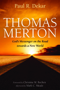 Cover image: Thomas Merton: God’s Messenger on the Road towards a New World 9781532670831