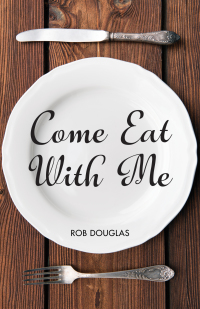 صورة الغلاف: Come Eat With Me 9781532671364