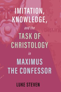 Cover image: Imitation, Knowledge, and the Task of Christology in Maximus the Confessor 9781532672798