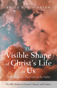Omslagafbeelding: The Visible Shape of Christ's Life in Us 9781532675157