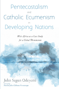 Titelbild: Pentecostalism and Catholic Ecumenism In Developing Nations 9781532676451