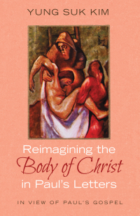 Cover image: Reimagining the Body of Christ in Paul’s Letters 9781532677762