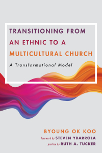 Cover image: Transitioning from an Ethnic to a Multicultural Church 9781532680823